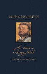 Hans Holbein: The Artist in a Changing World kaina ir informacija | Knygos apie meną | pigu.lt