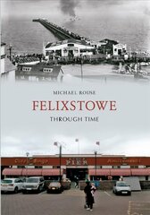 Felixstowe through time kaina ir informacija | Knygos apie sveiką gyvenseną ir mitybą | pigu.lt