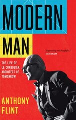 Modern Man: The Life of Le Corbusier, Architect of Tomorrow цена и информация | Биографии, автобиогафии, мемуары | pigu.lt