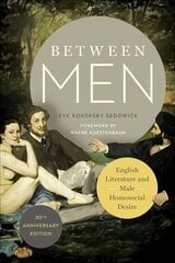 Between Men: English Literature and Male Homosocial Desire Thirtieth anniversary edition цена и информация | Исторические книги | pigu.lt