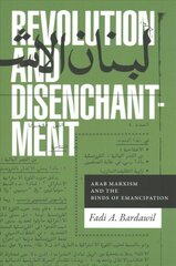 Revolution and disenchantment: Arab Marxism and the binds of emancipation kaina ir informacija | Socialinių mokslų knygos | pigu.lt