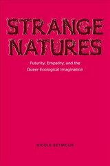Strange Natures: Futurity, Empathy, and the Queer Ecological Imagination цена и информация | Исторические книги | pigu.lt