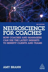 Neuroscience for Coaches: How coaches and managers can use the latest insights to benefit clients and teams 3rd Revised edition цена и информация | Книги о питании и здоровом образе жизни | pigu.lt