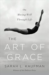 Art of Grace: On Moving Well Through Life цена и информация | Самоучители | pigu.lt