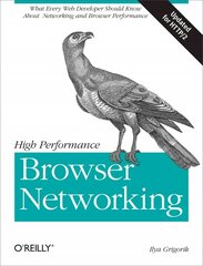 High Performance Browser Networking: What Every Web Developer Should Know About Networking and Browser Performance цена и информация | Развивающие книги | pigu.lt