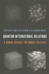 Quantum International Relations A Human Science for World Politics kaina ir informacija | Socialinių mokslų knygos | pigu.lt