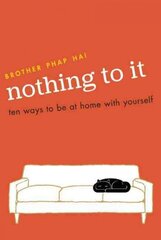 Nothing To It Ten Ways to Be at Home with Yourself kaina ir informacija | Dvasinės knygos | pigu.lt