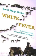 White Fever: A Journey to the Frozen Heart of Siberia kaina ir informacija | Kelionių vadovai, aprašymai | pigu.lt