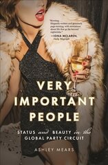 Very Important People: Status and Beauty in the Global Party Circuit цена и информация | Книги по социальным наукам | pigu.lt