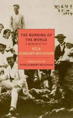 Burning Of The World: A Memoir of 1914 Main цена и информация | Биографии, автобиогафии, мемуары | pigu.lt