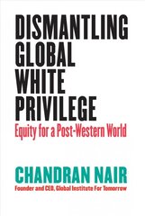 Dismantling global white privilege kaina ir informacija | Socialinių mokslų knygos | pigu.lt