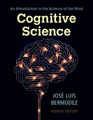 Cognitive Science: An Introduction to the Science of the Mind 4th Revised edition kaina ir informacija | Socialinių mokslų knygos | pigu.lt