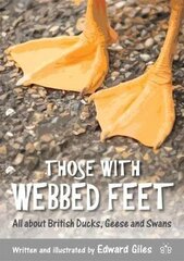 Those with Webbed Feet: All about British Ducks, Geese and Swans цена и информация | Книги для подростков  | pigu.lt