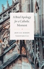 Brief Apology for a Catholic Moment kaina ir informacija | Dvasinės knygos | pigu.lt