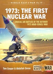 1973: the First Nuclear War: Crucial Air Battles of the October 1973 Arab-Israeli War цена и информация | Исторические книги | pigu.lt