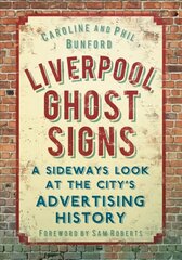 Liverpool Ghost signs: A Sideways Look at the City's Advertising History цена и информация | Книги по фотографии | pigu.lt