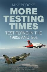 More Testing Times: Test Flying in the 1980s and '90s UK ed. kaina ir informacija | Kelionių vadovai, aprašymai | pigu.lt