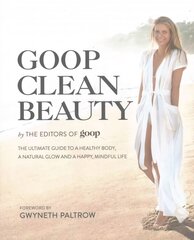 Goop Clean Beauty: The Ultimate Guide to a Healthy Body, a Natural Glow and a Happy, Mindful Life цена и информация | Самоучители | pigu.lt