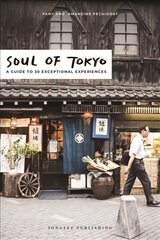 Soul of Tokyo: A Guide to 30 Exceptional Experiences 2nd edition цена и информация | Путеводители, путешествия | pigu.lt