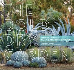 Bold Dry Garden: Lessons from the Ruth Bancroft Garden цена и информация | Книги о садоводстве | pigu.lt