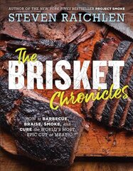 Brisket Chronicles: How to Barbecue, Braise, Smoke, and Cure the World's Most Epic Cut of Meat kaina ir informacija | Receptų knygos | pigu.lt