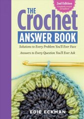 Crochet Answer Book, 2nd Edition: Solutions to Every Problem You LL Ever Face; Answers to Every Question You LL Ever Ask 2nd ed. цена и информация | Книги об искусстве | pigu.lt