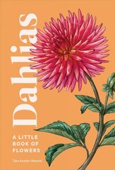 Dahlias: A Little Book of Flowers kaina ir informacija | Knygos apie sodininkystę | pigu.lt