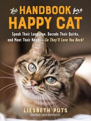 Handbook for a Happy Cat: Speak Their Language, Decode Their Quirks, and Meet Their Needs--So They'll Love You Back! kaina ir informacija | Knygos apie sveiką gyvenseną ir mitybą | pigu.lt