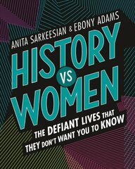 History vs Women: The Defiant Lives that They Don't Want You to Know kaina ir informacija | Knygos paaugliams ir jaunimui | pigu.lt