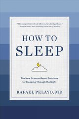 How to Sleep: The New Science-Based Solutions for Sleeping Through the Night цена и информация | Самоучители | pigu.lt