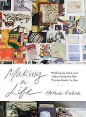 Making a Life: Working by Hand and Discovering the Life You Are Meant to Live цена и информация | Книги о питании и здоровом образе жизни | pigu.lt
