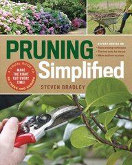Pruning Simplified: A Step-by-Step Guide to 50 Popular Trees and Shrubs: A Step-by-Step Guide to 50 Popular Trees and Shrubs цена и информация | Книги по садоводству | pigu.lt