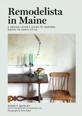 Remodelista in Maine: A Design Lover's Guide to Inspired, Down-to-Earth Style цена и информация | Книги о питании и здоровом образе жизни | pigu.lt