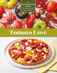 Tomato Love: 44 Mouthwatering Recipes for Salads, Sauces, Stews and More: 44 Mouthwatering Recipes for Salads, Sauces, Stews, and More цена и информация | Книги рецептов | pigu.lt