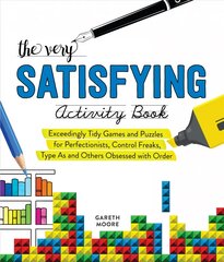Very Satisfying Activity Book: Exceedingly Tidy Games and Puzzles for Perfectionists, Control Freaks, Type As, and Others Obsessed with Order цена и информация | Книги о питании и здоровом образе жизни | pigu.lt