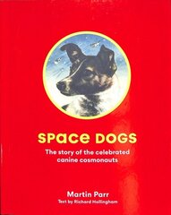 Space Dogs: The Story of the Celebrated Canine Cosmonauts цена и информация | Книги о питании и здоровом образе жизни | pigu.lt