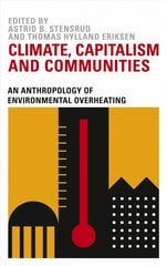 Climate, Capitalism and Communities: An Anthropology of Environmental Overheating цена и информация | Книги по социальным наукам | pigu.lt