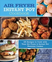 Air Fryer Instant Pot Cookbook: 100 Recipes to Cook with Your Air Fryer & Instant Pot Pressure Cooker, Volume 5 цена и информация | Книги рецептов | pigu.lt
