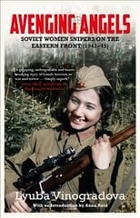 Avenging Angels: Soviet women snipers on the Eastern front (1941-45) kaina ir informacija | Istorinės knygos | pigu.lt