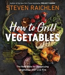 How to Grill Vegetables: The New Bible for Barbecuing Vegetables over Live Fire цена и информация | Книги рецептов | pigu.lt