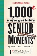 1,000 Unforgettable Senior Moments: Of Which We Could Remember Only 254 Second Edition, Revised, Second Edition, Revised kaina ir informacija | Socialinių mokslų knygos | pigu.lt