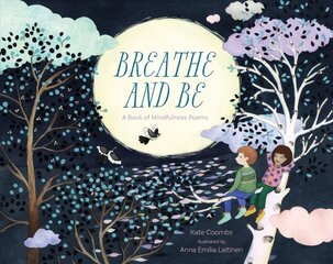 Breathe and be: A Book of Mindfulness Poems цена и информация | Книги для малышей | pigu.lt