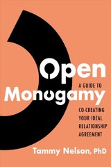 Open Monogamy: A Guide to Co-Creating Your Ideal Relationship Agreement цена и информация | Самоучители | pigu.lt