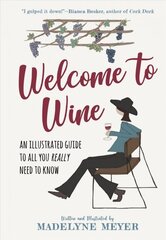 Welcome to Wine: An Illustrated Guide to All You Really Need to Know цена и информация | Книги рецептов | pigu.lt