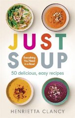 Just Soup: 50 Mouth-Watering Recipes for Health and Life цена и информация | Книги рецептов | pigu.lt