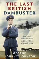 Last British Dambuster kaina ir informacija | Biografijos, autobiografijos, memuarai | pigu.lt