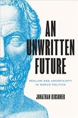 Unwritten future: realism and uncertainty in world politics kaina ir informacija | Socialinių mokslų knygos | pigu.lt
