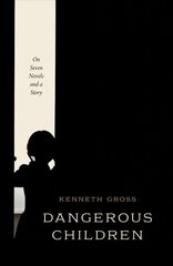 Dangerous Children: On Seven Novels and a Story цена и информация | Исторические книги | pigu.lt