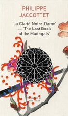 La Clarte Notre-Dame and The Last Book of the Madrigals цена и информация | Поэзия | pigu.lt