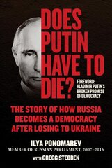 Does Putin Have to Die?: The Story of How Russia Becomes a Democracy after Losing to Ukraine цена и информация | Книги по социальным наукам | pigu.lt